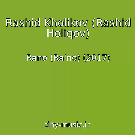 کاور آهنگ Rashid Kholikov (Rashid Holiqov) از Rano (Ra'no) (2017)