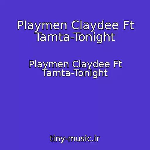 کاور آهنگ Playmen Claydee Ft Tamta-Tonight از Playmen Claydee Ft Tamta-Tonight