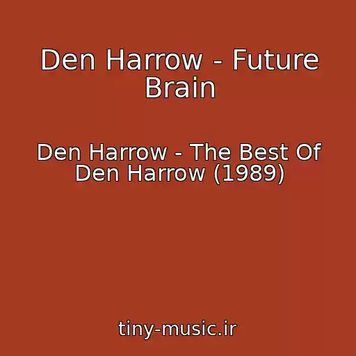 کاور آهنگ Den Harrow - Future Brain از Den Harrow - The Best Of Den Harrow (1989)