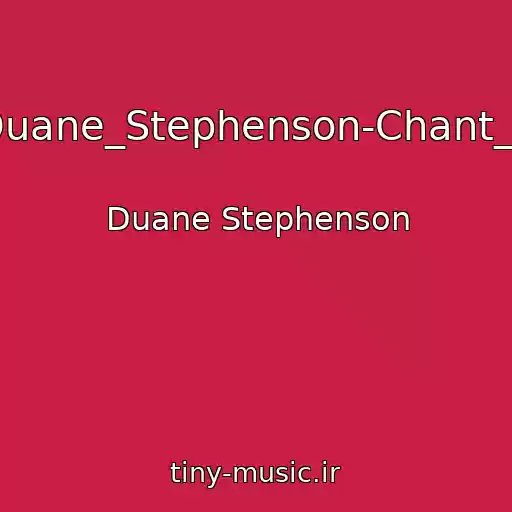 کاور آهنگ 10-Duane_Stephenson-Chant_Love از Duane Stephenson