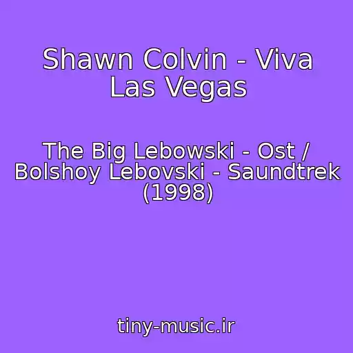 کاور آهنگ Shawn Colvin - Viva Las Vegas از The Big Lebowski - Ost / Bolshoy Lebovski - Saundtrek (1998)
