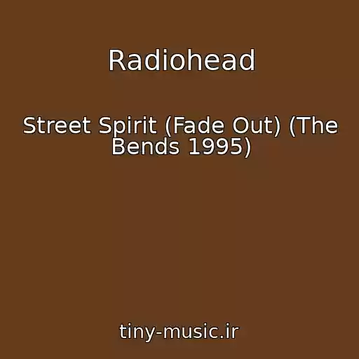 کاور آهنگ Radiohead از Street Spirit (Fade Out) (The Bends 1995)