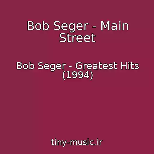 کاور آهنگ Bob Seger - Main Street از Bob Seger - Greatest Hits (1994)