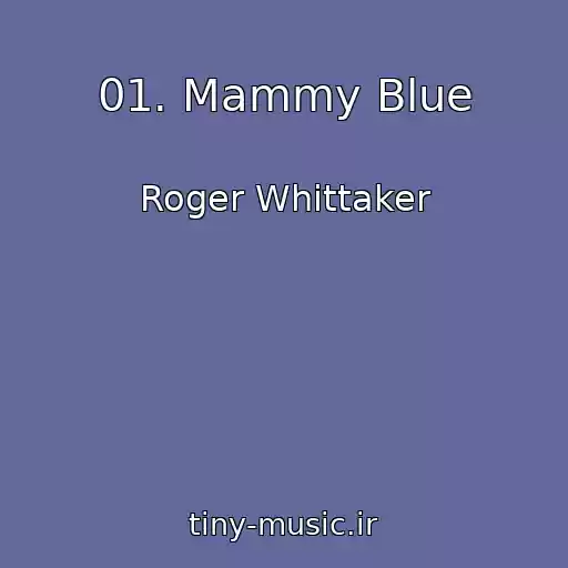 کاور آهنگ 01. Mammy Blue از Roger Whittaker