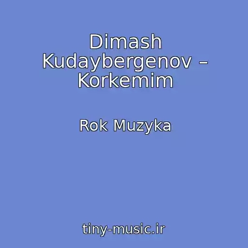 کاور آهنگ Dimash Kudaybergenov – Korkemim از Rok Muzyka