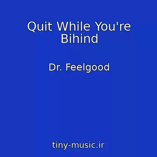 کاور آهنگ Quit While You're Bihind از Dr. Feelgood