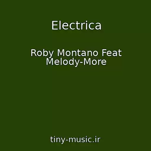 کاور آهنگ Electrica از Roby Montano Feat Melody-More