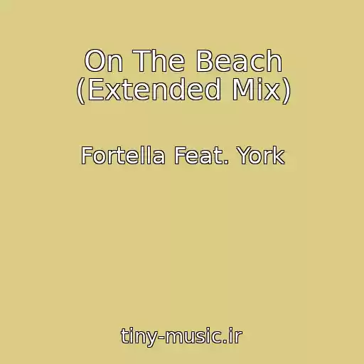 کاور آهنگ On The Beach (Extended Mix) از Fortella Feat. York