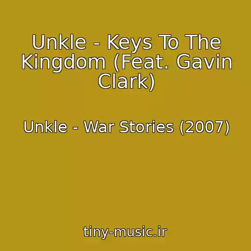 کاور آهنگ Unkle - Keys To The Kingdom (Feat. Gavin Clark) از Unkle - War Stories (2007)
