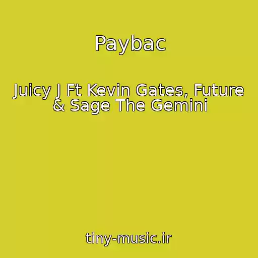 کاور آهنگ Paybac از Juicy J Ft Kevin Gates, Future & Sage The Gemini