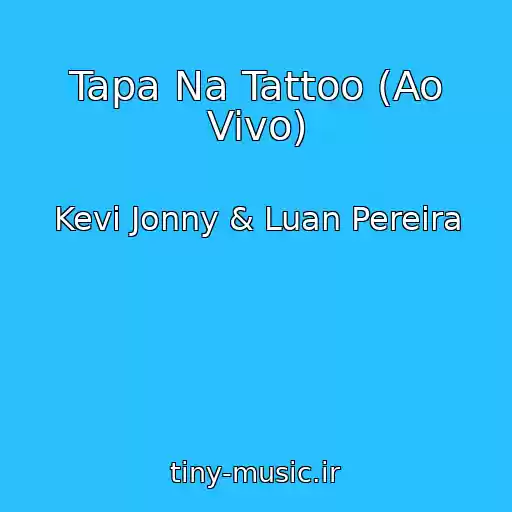 کاور آهنگ Tapa Na Tattoo (Ao Vivo) از Kevi Jonny & Luan Pereira
