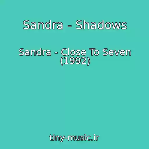 کاور آهنگ Sandra - Shadows از Sandra - Close To Seven (1992)