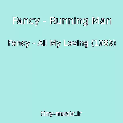 کاور آهنگ Fancy - Running Man از Fancy - All My Loving (1989)