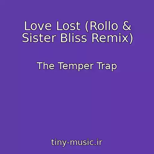 کاور آهنگ Love Lost (Rollo & Sister Bliss Remix) از The Temper Trap