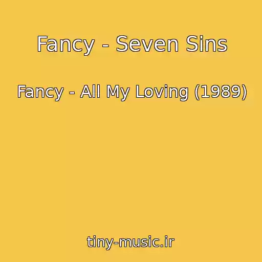 کاور آهنگ Fancy - Seven Sins از Fancy - All My Loving (1989)