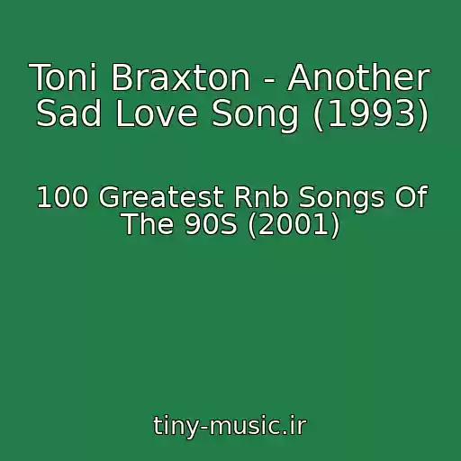 کاور آهنگ Toni Braxton - Another Sad Love Song (1993) از 100 Greatest Rnb Songs Of The 90S (2001)
