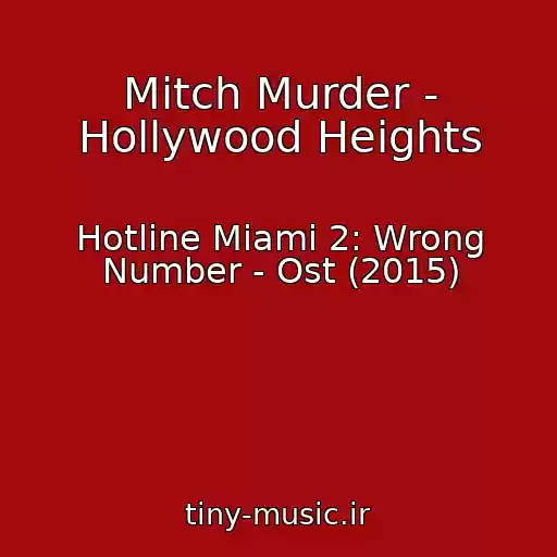 کاور آهنگ Mitch Murder - Hollywood Heights از Hotline Miami 2: Wrong Number - Ost (2015)