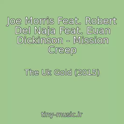 کاور آهنگ Joe Morris Feat. Robert Del Naja Feat. Euan Dickinson - Mission Creep از The Uk Gold (2015)