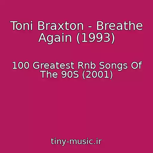 کاور آهنگ Toni Braxton - Breathe Again (1993) از 100 Greatest Rnb Songs Of The 90S (2001)