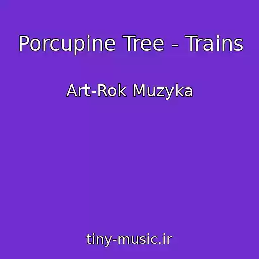کاور آهنگ Porcupine Tree - Trains از Art-Rok Muzyka