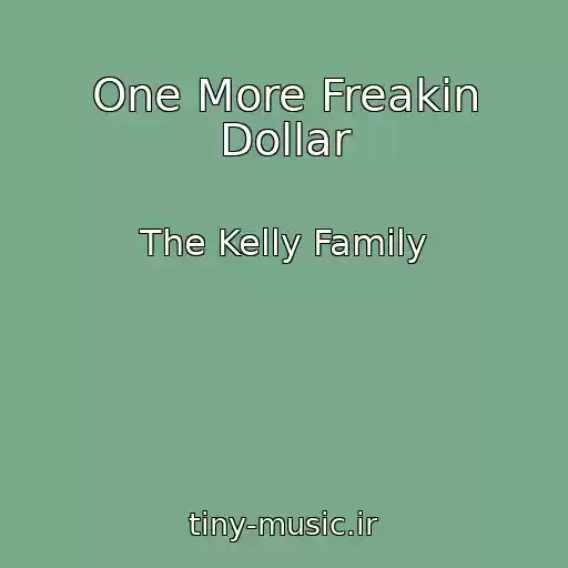 کاور آهنگ One More Freakin Dollar از The Kelly Family