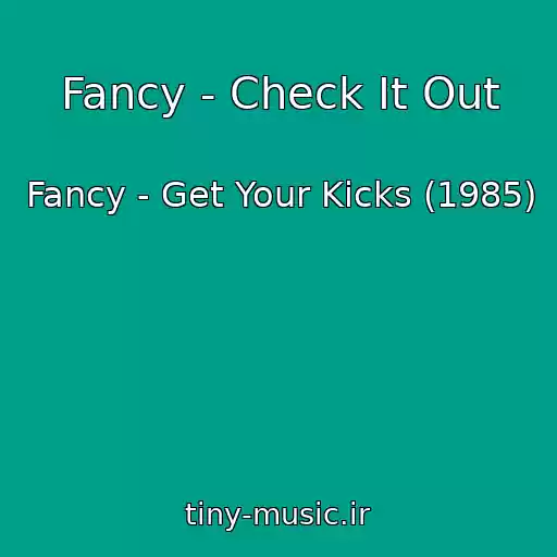 کاور آهنگ Fancy - Check It Out از Fancy - Get Your Kicks (1985)