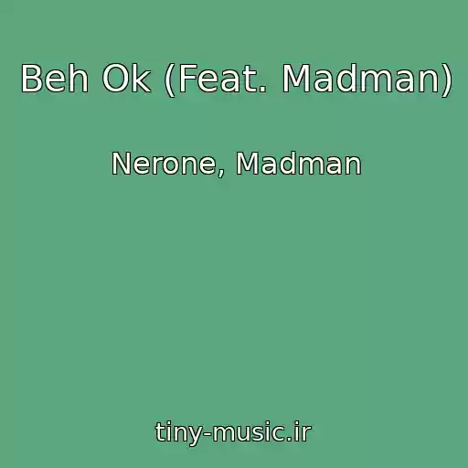 کاور آهنگ Beh Ok (Feat. Madman) از Nerone, Madman