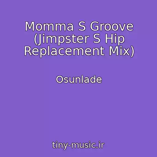 کاور آهنگ Momma S Groove (Jimpster S Hip Replacement Mix) از Osunlade