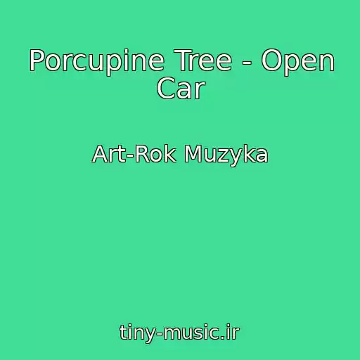 کاور آهنگ Porcupine Tree - Open Car از Art-Rok Muzyka
