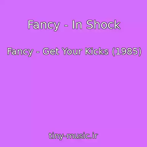 کاور آهنگ Fancy - In Shock از Fancy - Get Your Kicks (1985)