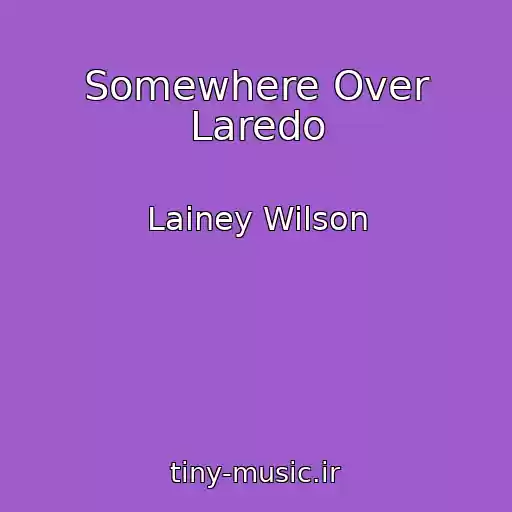 کاور آهنگ Somewhere Over Laredo از Lainey Wilson
