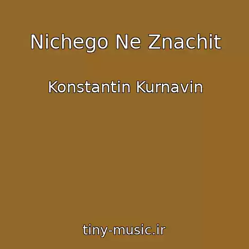 کاور آهنگ Nichego Ne Znachit از Konstantin Kurnavin