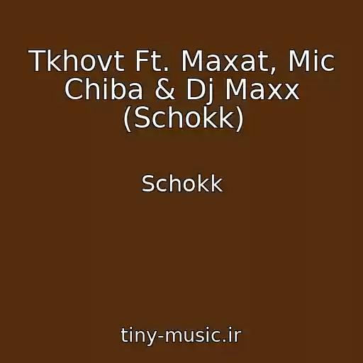 کاور آهنگ Tkhovt Ft. Maxat, Mic Chiba & Dj Maxx (Schokk) از Schokk
