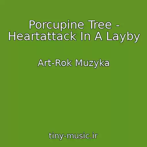 کاور آهنگ Porcupine Tree - Heartattack In A Layby از Art-Rok Muzyka