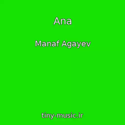 کاور آهنگ Ana از Manaf Agayev