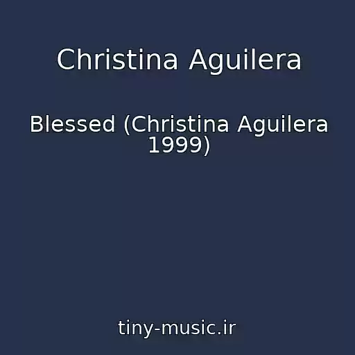 کاور آهنگ Christina Aguilera از Blessed (Christina Aguilera 1999)