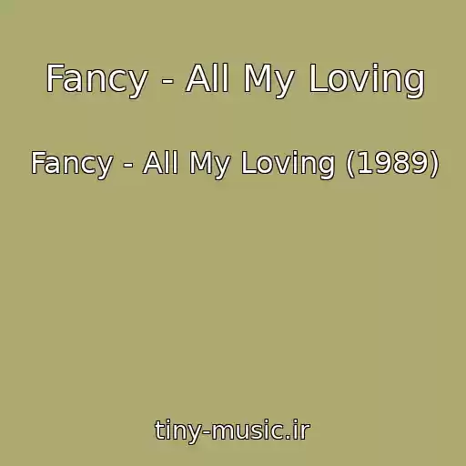 کاور آهنگ Fancy - All My Loving از Fancy - All My Loving (1989)