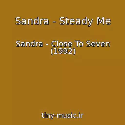 کاور آهنگ Sandra - Steady Me از Sandra - Close To Seven (1992)