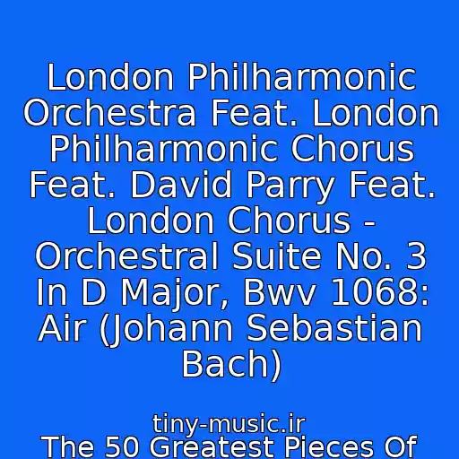 کاور آهنگ London Philharmonic Orchestra Feat. London Philharmonic Chorus Feat. David Parry Feat. London Chorus - Orchestral Suite No. 3 In D Major, Bwv 1068: Air (Johann Sebastian Bach) از The 50 Greatest Pieces Of Classical Music (Cd1) (2011)