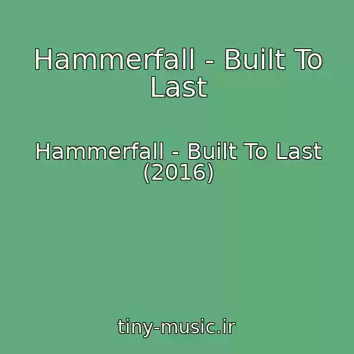 کاور آهنگ Hammerfall - Built To Last از Hammerfall - Built To Last (2016)