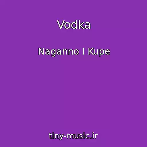 کاور آهنگ Vodka از Naganno I Kupe