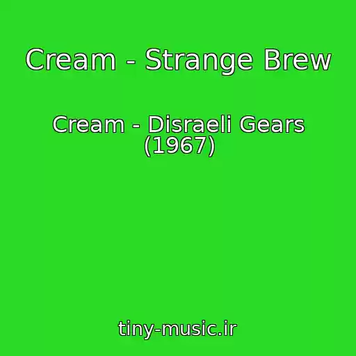 کاور آهنگ Cream - Strange Brew از Cream - Disraeli Gears (1967)