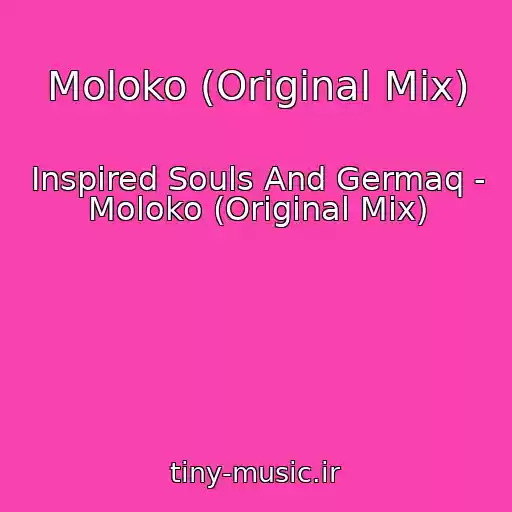 کاور آهنگ Moloko (Original Mix) از Inspired Souls And Germaq - Moloko (Original Mix)