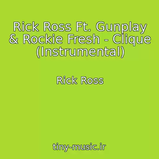 کاور آهنگ Rick Ross Ft. Gunplay & Rockie Fresh - Clique (Instrumental) از Rick Ross