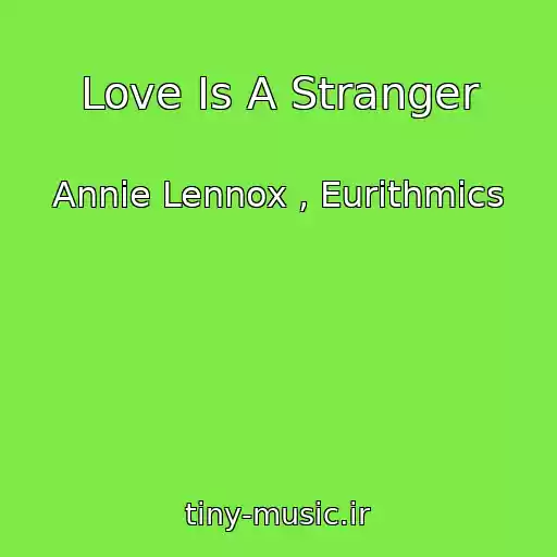 کاور آهنگ Love Is A Stranger از Annie Lennox , Eurithmics