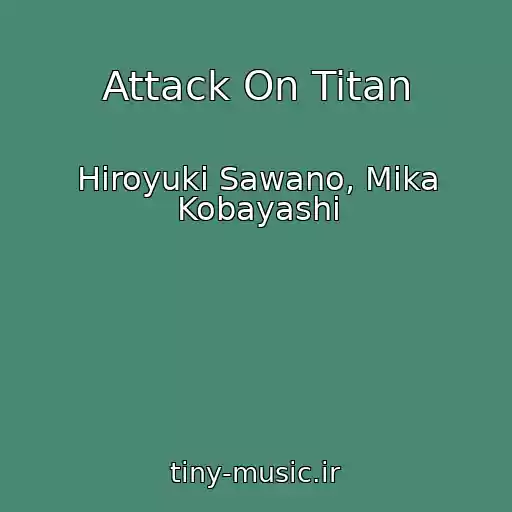 کاور آهنگ Attack On Titan از Hiroyuki Sawano, Mika Kobayashi