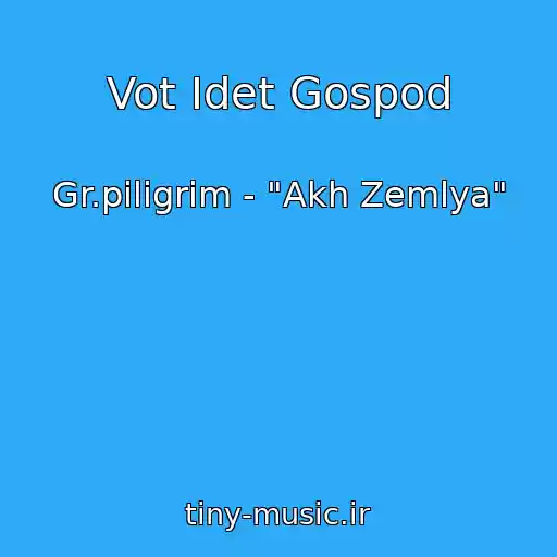 کاور آهنگ Vot Idet Gospod از Gr.piligrim - "Akh Zemlya"