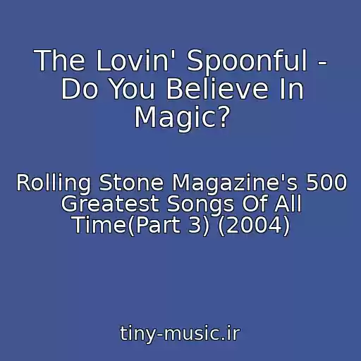 کاور آهنگ The Lovin' Spoonful - Do You Believe In Magic? از Rolling Stone Magazine's 500 Greatest Songs Of All Time(Part 3) (2004)