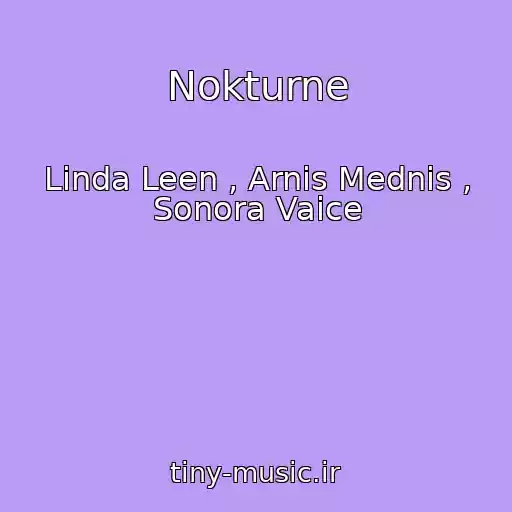 کاور آهنگ Nokturne از Linda Leen , Arnis Mednis , Sonora Vaice