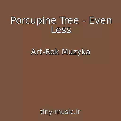 کاور آهنگ Porcupine Tree - Even Less از Art-Rok Muzyka